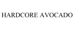 HARDCORE AVOCADO trademark