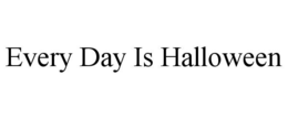 EVERY DAY IS HALLOWEEN trademark