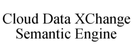 CLOUD DATA XCHANGE SEMANTIC ENGINE trademark
