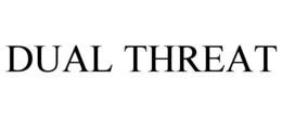 DUAL THREAT trademark