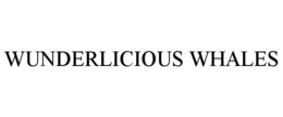 WUNDERLICIOUS WHALES trademark
