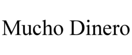 MUCHO DINERO trademark