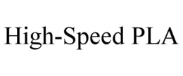 HIGH-SPEED PLA trademark