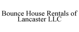 BOUNCE HOUSE RENTALS OF LANCASTER LLC trademark