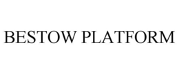 BESTOW PLATFORM trademark