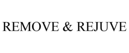 REMOVE & REJUVE trademark