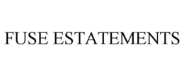 FUSE ESTATEMENTS trademark