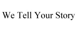 WE TELL YOUR STORY trademark