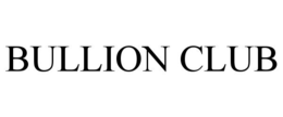BULLION CLUB trademark