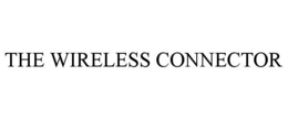 THE WIRELESS CONNECTOR trademark