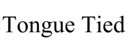 TONGUE TIED trademark