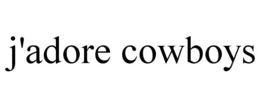 J'ADORE COWBOYS trademark