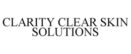 CLARITY CLEAR SKIN SOLUTIONS trademark