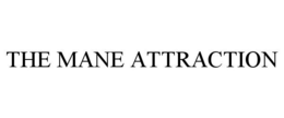 THE MANE ATTRACTION trademark