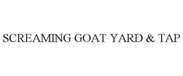 SCREAMING GOAT YARD & TAP trademark