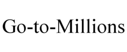 GO-TO-MILLIONS trademark
