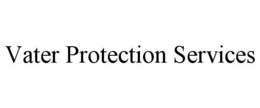 VATER PROTECTION SERVICES trademark