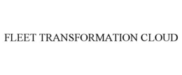 FLEET TRANSFORMATION CLOUD trademark