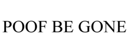 POOF BE GONE trademark