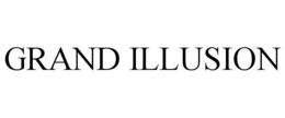 GRAND ILLUSION trademark