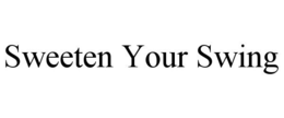 SWEETEN YOUR SWING trademark