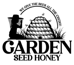GARDEN SEED HONEY WE GIVE THE BEES ALL THE CREDIT! trademark