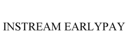 INSTREAM EARLYPAY trademark
