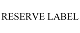 RESERVE LABEL trademark