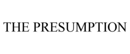 THE PRESUMPTION trademark