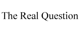 THE REAL QUESTION trademark
