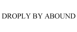 DROPLY BY ABOUND trademark