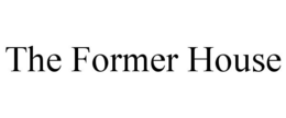 THE FORMER HOUSE trademark