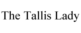THE TALLIS LADY trademark