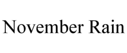 NOVEMBER RAIN trademark