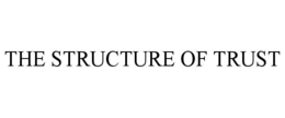 THE STRUCTURE OF TRUST trademark