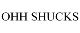 OHH SHUCKS trademark