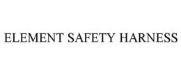 ELEMENT SAFETY HARNESS trademark