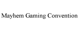 MAYHEM GAMING CONVENTION trademark