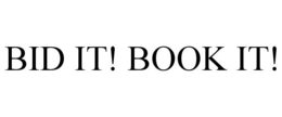 BID IT! BOOK IT! trademark