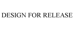DESIGN FOR RELEASE trademark