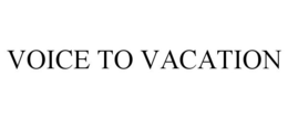 VOICE TO VACATION trademark
