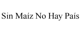 SIN MAÍZ NO HAY PAÍS trademark