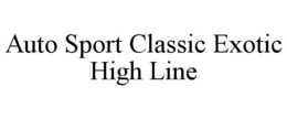 AUTO SPORT CLASSIC EXOTIC HIGH LINE trademark