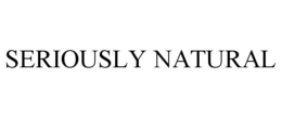 SERIOUSLY NATURAL trademark