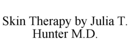 SKIN THERAPY BY JULIA T. HUNTER M.D. trademark