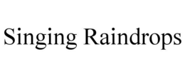 SINGING RAINDROPS trademark