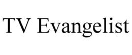TV EVANGELIST trademark