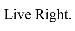 LIVE RIGHT. trademark