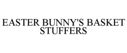 EASTER BUNNY'S BASKET STUFFERS trademark