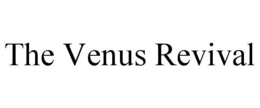 THE VENUS REVIVAL trademark